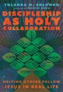 Discipleship As Holy Collaboration : Helping Others Follow Jesus in Real Life