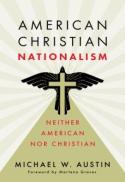 American Christian Nationalism : Neither American nor Christian