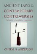 Ancient Laws and Contemporary Controversies : The Need for Inclusive Biblical Interpretation
