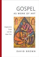 Gospel As Work of Art : Imaginative Truth and the Open Text.