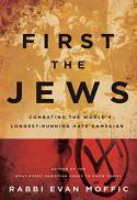 First the Jews : combating the world's longest-running hate campaign