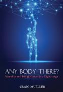 Any body there? : worship and being human in a digital age 