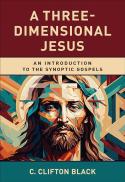 A Three-Dimensional Jesus : An Introduction to the Synoptic Gospels
