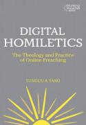 Digital Homiletics : The Theology and Practice of Online Preaching.